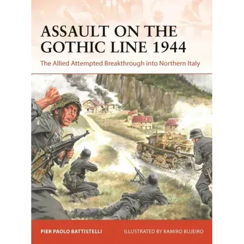 Assault on the Gothic Line 1944: The Allied Attempted Breakthrough Into Northern Italy