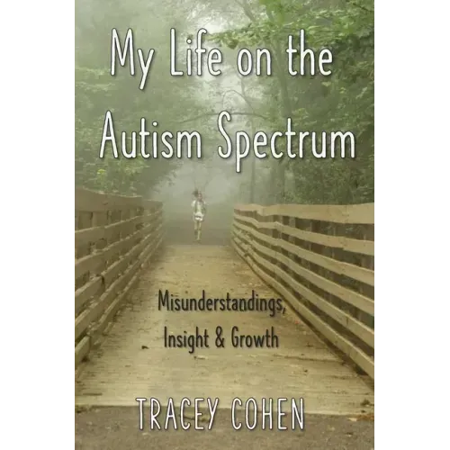 My Life on the Autism Spectrum: Misunderstandings, Insight & Growth