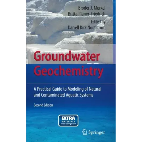 Groundwater Geochemistry: A Practical Guide to Modeling of Natural and Contaminated Aquatic Systems