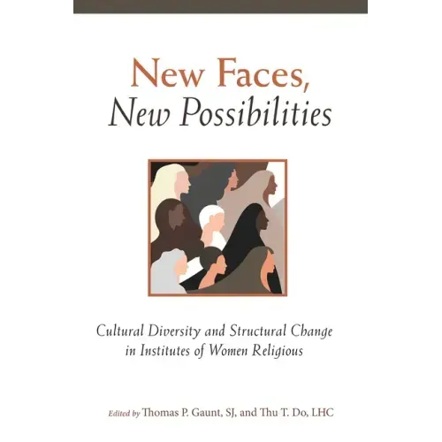 New Faces, New Possibilities: Cultural Diversity and Structural Change in Institutes of Women Religious