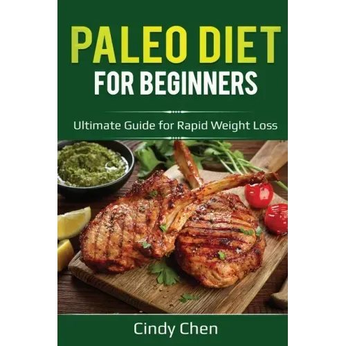 Paleo Diet for Beginners: Ultimate Guide for Rapid Weight Loss