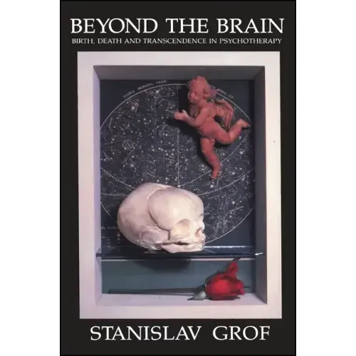 Beyond the Brain: Birth, Death, and Transcendence in Psychotherapy