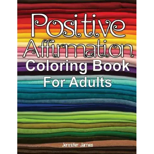 Positive Affirmation Coloring Book For Adults