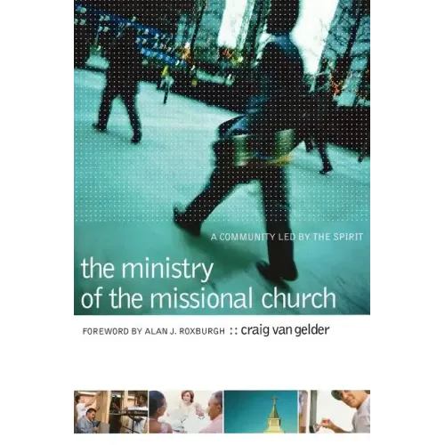 The Ministry of the Missional Church: A Community Led by the Spirit
