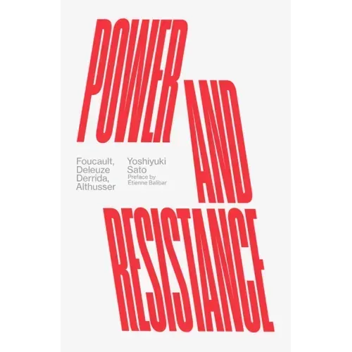 Power and Resistance: Foucault, Deleuze, Derrida, Althusser