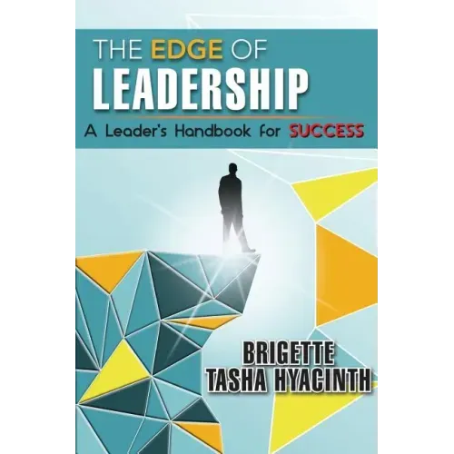 The Edge of Leadership: A Leader's Handbook for Success