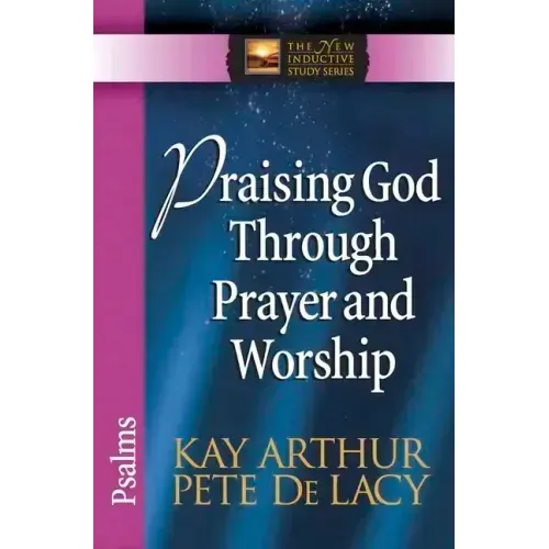 Praising God Through Prayer and Worship: Psalms