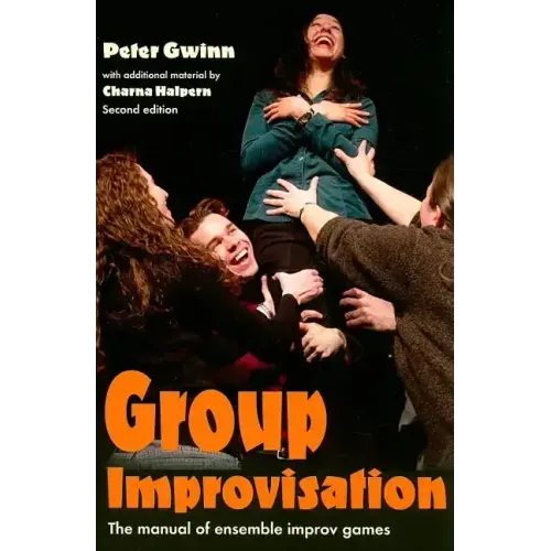 Group Improvisation: The Manual of Ensemble Improv Games
