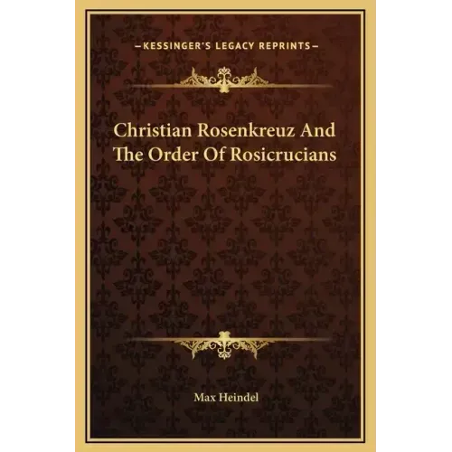 Christian Rosenkreuz and the Order of Rosicrucians
