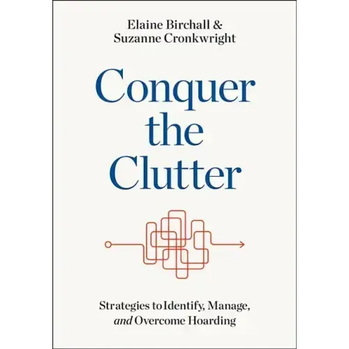 Conquer the Clutter: Strategies to Identify, Manage, and Overcome Hoarding