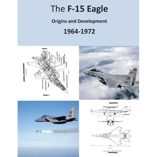 The F-15 Eagle: Origins and Development 1964-1972