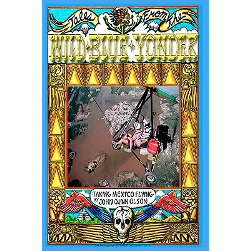 Tales From The Wild Blue Yonder *TAKING MEXICO FLYING*