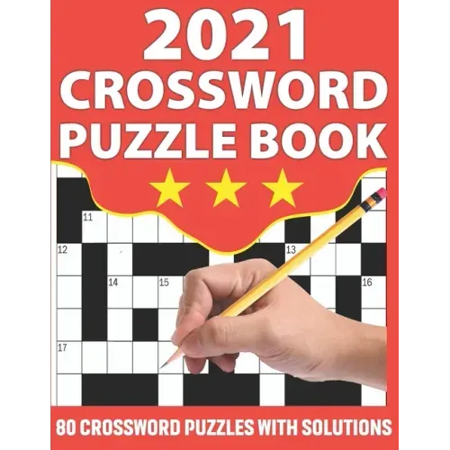 2021 Crossword Puzzle Book: Crossword Puzzle Game Book To Challenge Your Brain with 80 Puzzles and Solution