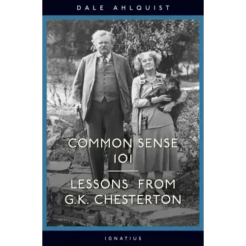 Common Sense 101: Lessons from Chesterton