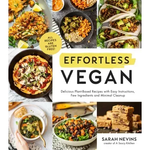 Effortless Vegan: Delicious Plant-Based Recipes with Easy Instructions, Few Ingredients and Minimal Cleanup
