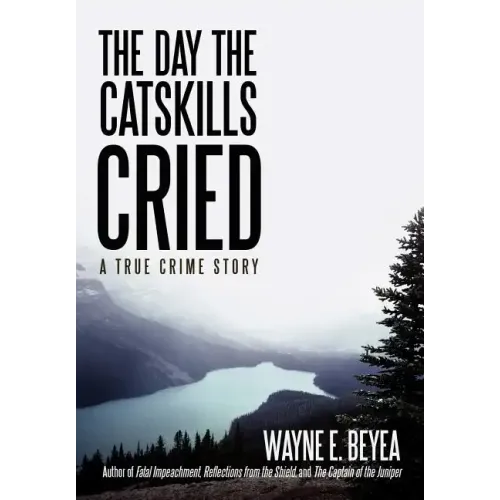 The Day the Catskills Cried: A True Crime Story