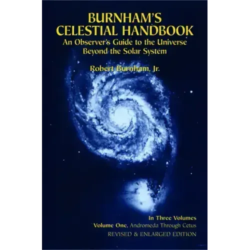 Burnham's Celestial Handbook, Volume One: An Observer's Guide to the Universe Beyond the Solar System Volume 1