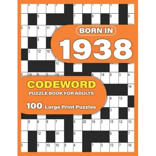 Born In 1938: Codeword Puzzle Book For Adults: Codeword/Code Breaker Logic Puzzle Books For Adults Large Print A Very Special Gift F