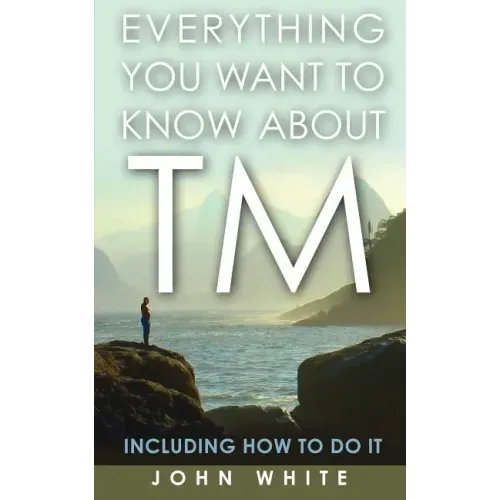 Everything You Want to Know about TM -- Including How to Do It
