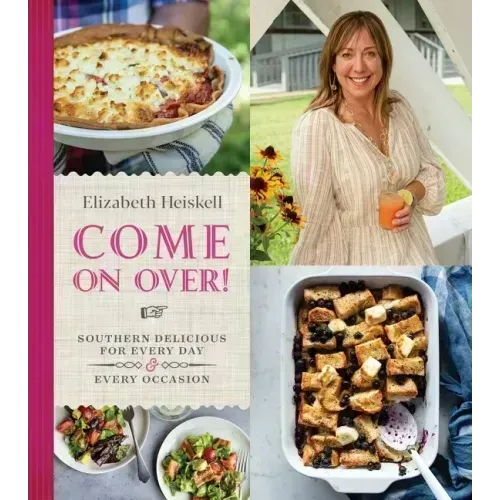 Come on Over!: Southern Delicious for Every Day and Every Occasion