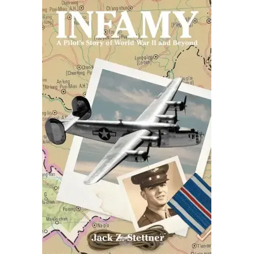 Infamy: A Pilot's Story of World War II and Beyond