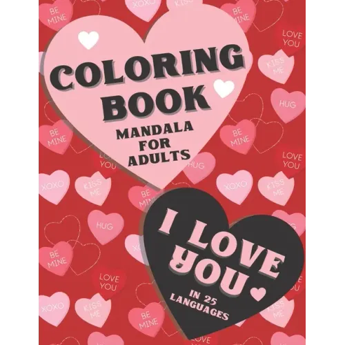 Coloring book mandala for adults. I love you in 25 languages.: Perfect Valentine's gift for girlfriend, wife and partner! Great card alternative for p