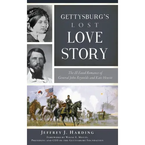 Gettysburg's Lost Love Story: The Ill-Fated Romance of General John Reynolds and Kate Hewitt