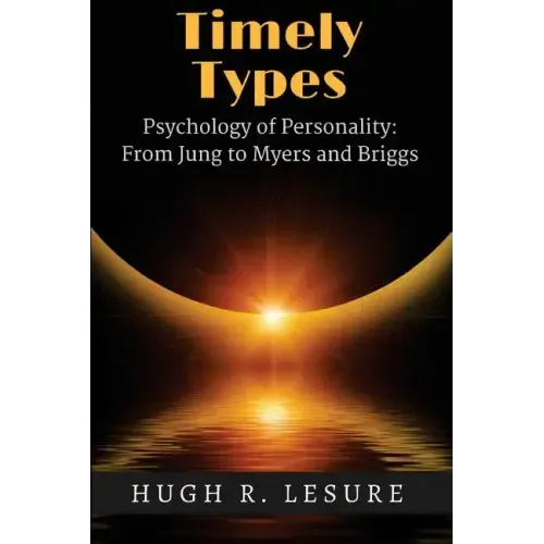 Timely Types: The Psychology of Personality: From Jung to Myers and Briggs