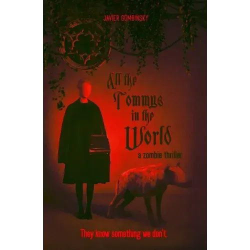 All the Tommys in the World: A zombie thriller
