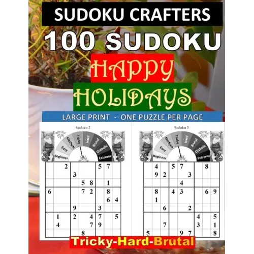 100 SUDOKU Happy Holidays Tricky - Hard - Brutal: Large Print - One Puzzle Per Page