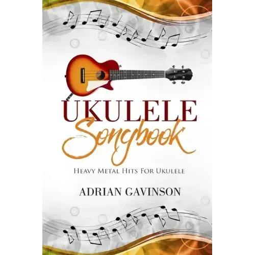 Ukulele Songbook: Heavy Metal Hits for Ukulele