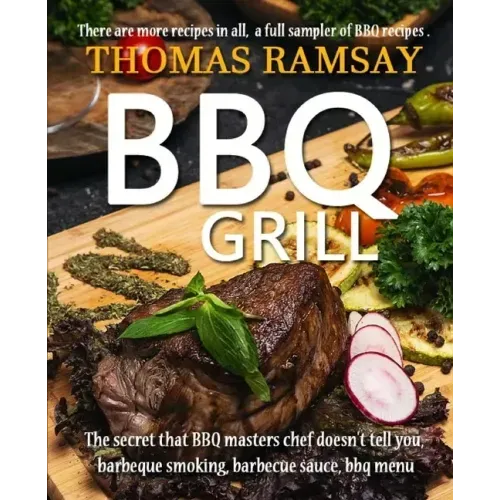 BBQ Grill: The Secret That BBQ Masters Chef Doesn't Tell You, Barbeque Smoking, Barbecue Sauce, BBQ Menu