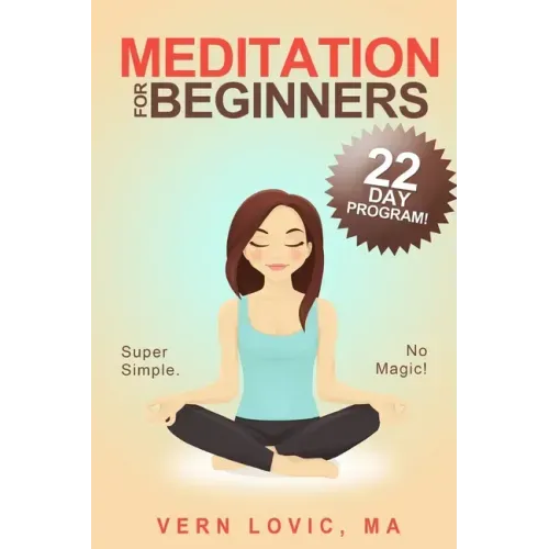 Meditation For Beginners: A 22 Day How To Meditate Course