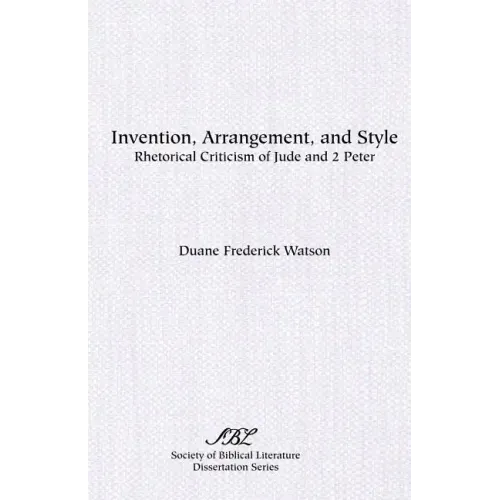 Invention, Arrangement, and Style: Rhetorical Criticism of Jude and 2 Peter