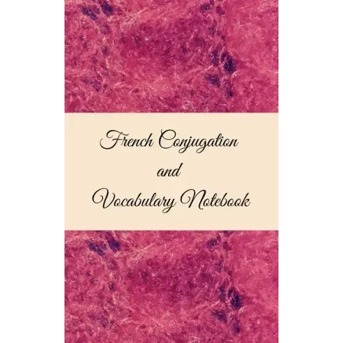 French Conjugation and Vocabulary Notebook: Blank 2 Sections (Conjugation and Vocabulary) Notebook
