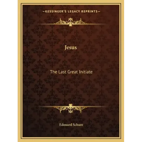 Jesus: The Last Great Initiate