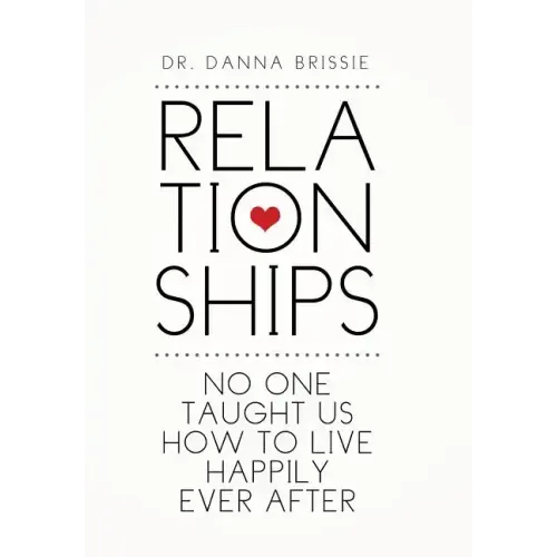 Relationships: No One Taught Us How to Live Happily Ever After
