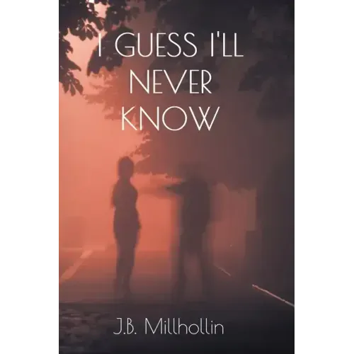 I Guess I'll Never Know