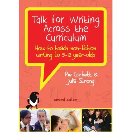 Talk for Writing Across the Curriculum: How to Teach Non-fiction Writing to 5-12 Year-olds (Revised Edition)