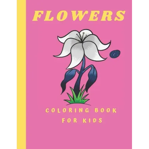 Flowers Coloring Book For kids: Coloring Book with Flower Collection 100 pages