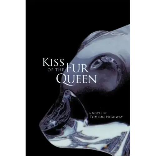 Kiss of the Fur Queen: A Novel by Tomson Highway