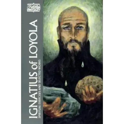 Ignatius of Loyola: Spiritual Exercises and Selected Works