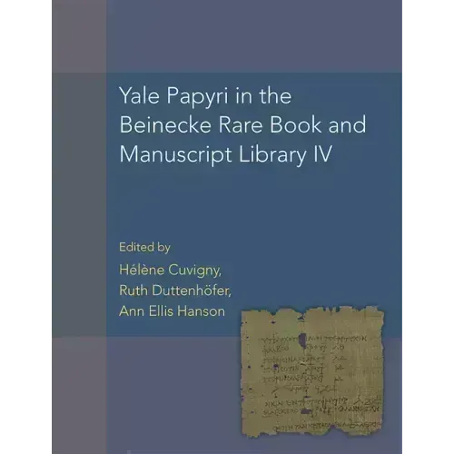 Yale Papyri in the Beinecke Rare Book and Manuscript Library IV: Volume 55