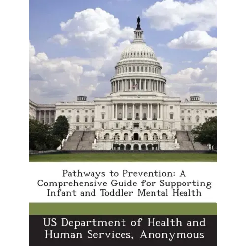 Pathways to Prevention: A Comprehensive Guide for Supporting Infant and Toddler Mental Health