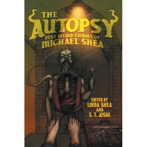 The Autopsy: Best Weird Stories of Michael Shea