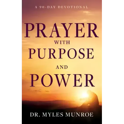 Prayer with Purpose and Power: A 90-Day Devotional