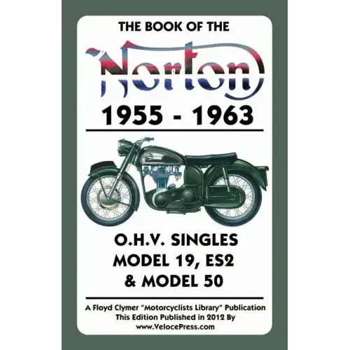 Book of the Norton 1955-1963 O.H.V. Singles Model 19, Es2 & Model 50