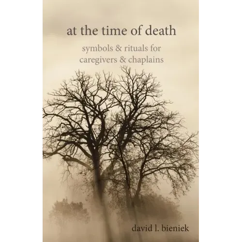 At the Time of Death: Symbols & Rituals for Caregivers & Chaplains