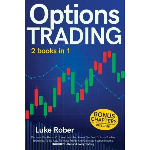 Options Trading: The Complete guide for Beginners to learn Options Trading and the best strategies quickly. Bonus Chapter for Day Tradi