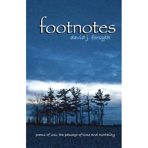 Footnotes: Poems of Loss, the Passage of Time and Mortality
